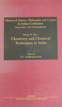 Image of History of Science, Philosophy and Culture in Indian Civilization : Volume IV Part 1 Chemistry and Chemical Techniques In India